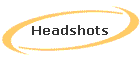 Headshots